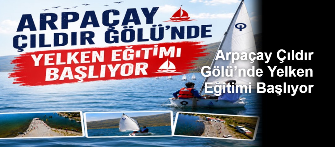 Arpaçay Çıldır Gölü’nde Yelken Eğitimi Başlıyor