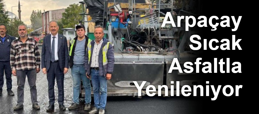 Arpaçay Sıcak Asfaltla Yenileniyor