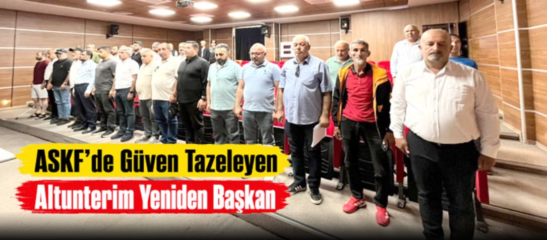 ASKF’de Güven Tazeleyen Altunterim Yeniden Başkan