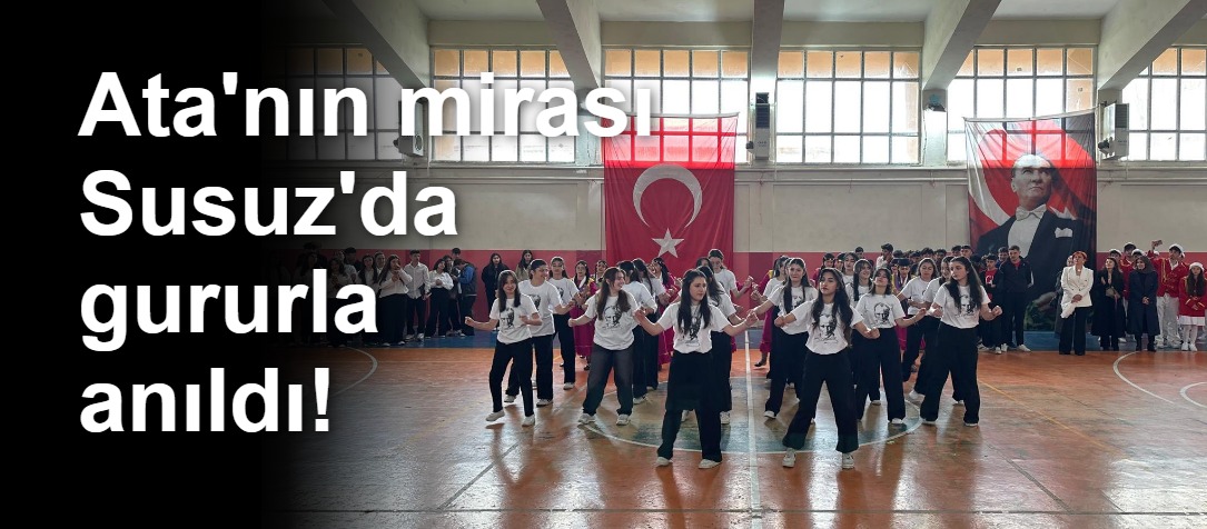 Ata'nın mirası Susuz'da gururla anıldı!