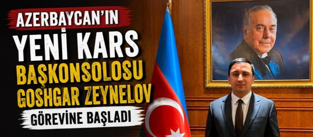 Azerbaycan’ın Yeni Kars Başkonsolosu Goshgar Zeynelov Görevine Başladı