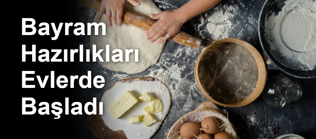 Bayram Hazırlıkları Evlerde Başladı