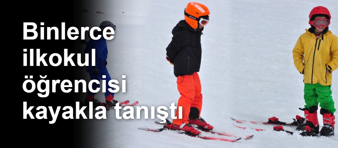 Binlerce ilkokul öğrencisi kayakla tanıştı