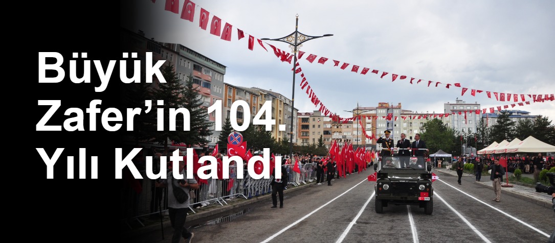 Büyük Zafer’in 104. Yılı Kutlandı