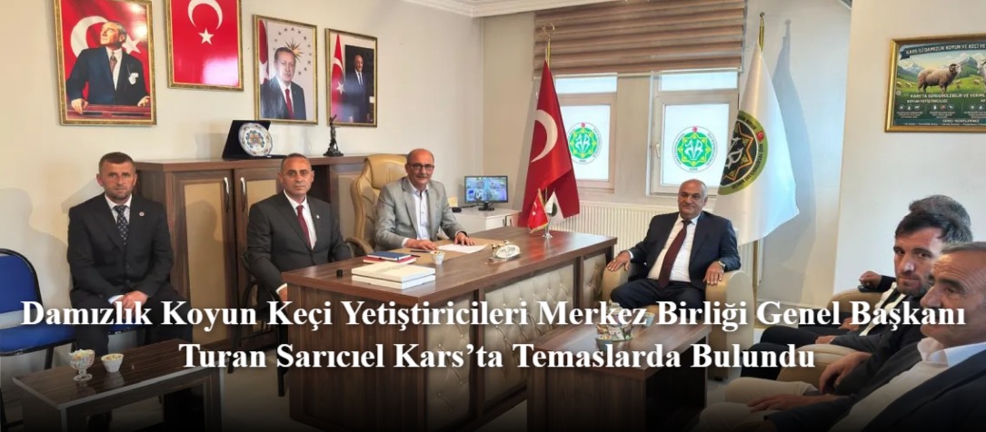 Damızlık Koyun Keçi Yetiştiricileri Merkez Birliği Genel Başkanı Turan Sarıcıel Kars’ta Temaslarda Bulundu