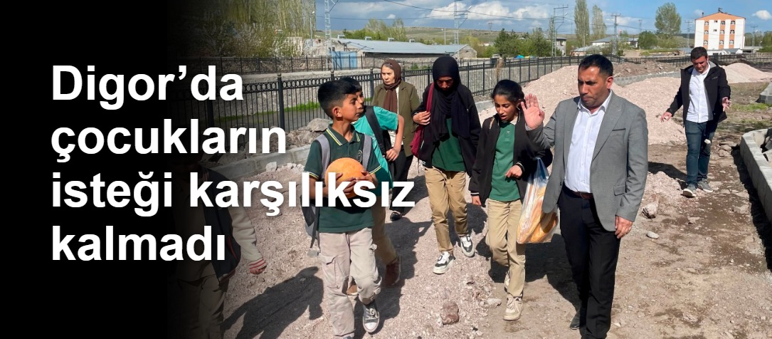 Digor’da çocukların isteği karşılıksız kalmadı