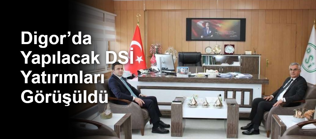 Digor’da Yapılacak DSİ Yatırımları Görüşüldü