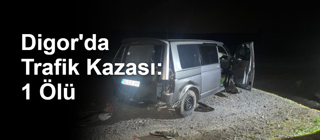 Digor'da Trafik Kazası: 1 Ölü