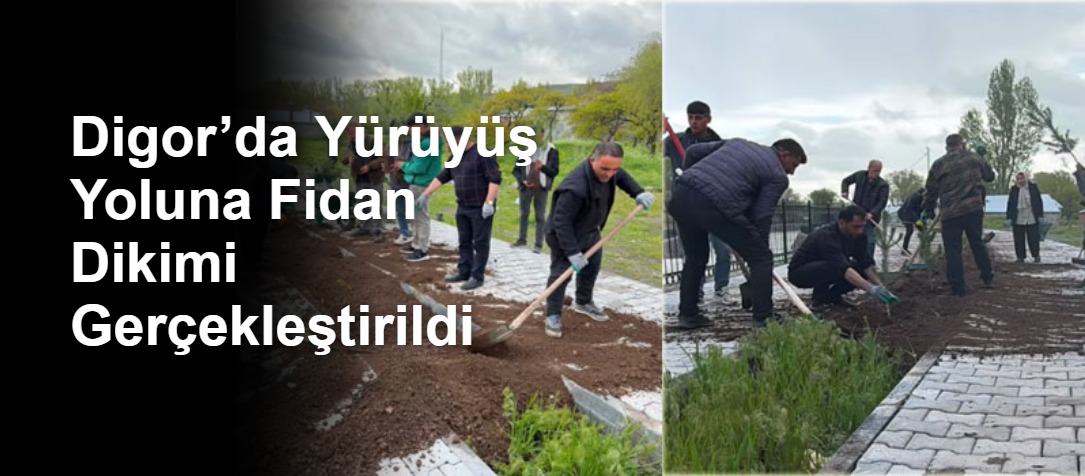 Digor’da Yürüyüş Yoluna Fidan Dikimi Gerçekleştirildi