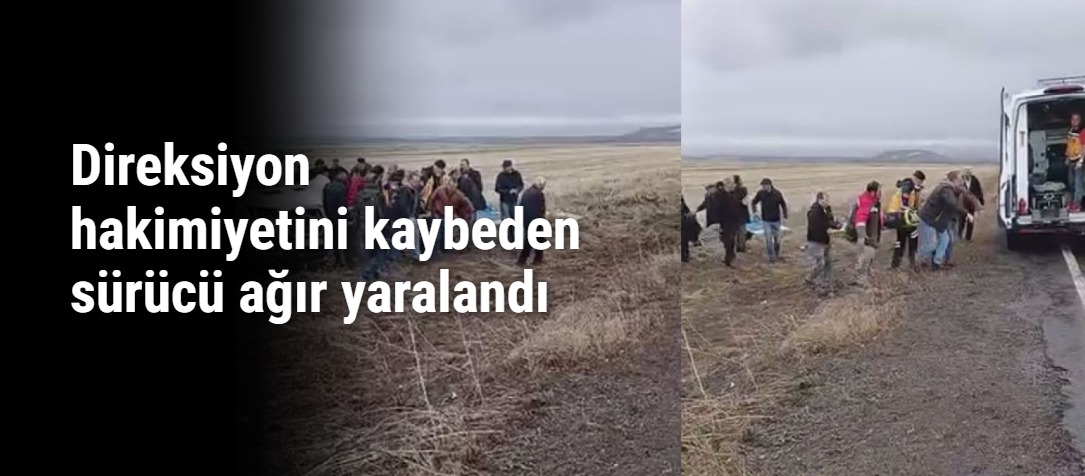 Direksiyon hakimiyetini kaybeden sürücü ağır yaralandı