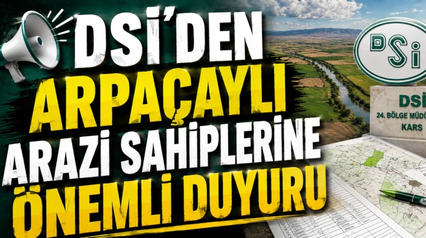 DSİ'den Arpaçaylı Arazi Sahiplerine Önemli Duyuru