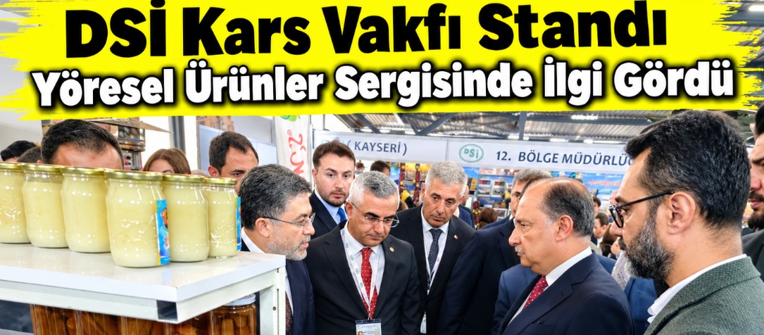 DSİ Kars Vakfı Standı Yöresel Ürünler Sergisinde İlgi Gördü