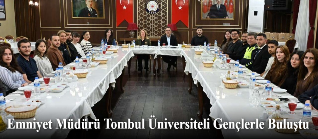 Emniyet Müdürü Tombul Üniversiteli Gençlerle Buluştu
