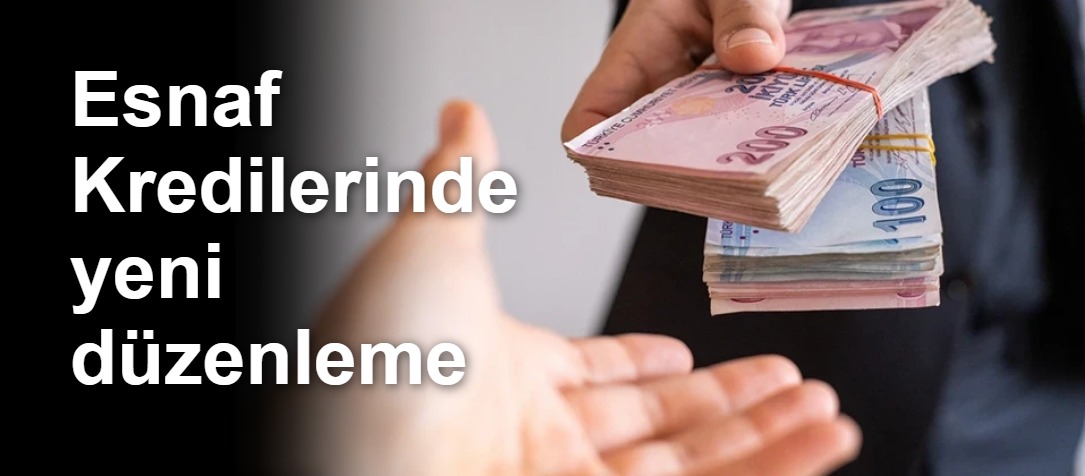 Esnaf Kredilerinde yeni düzenleme