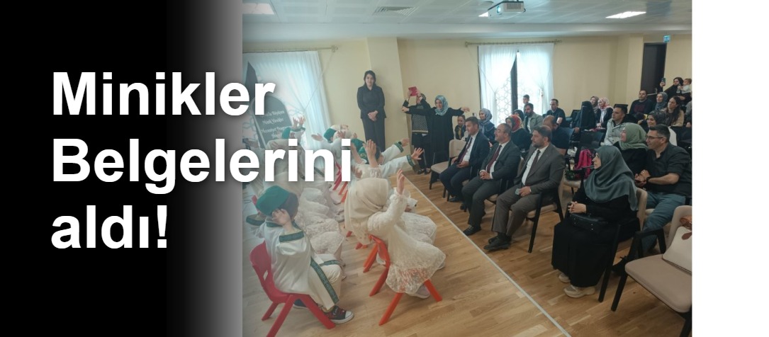 Minikler Belgelerini aldı!