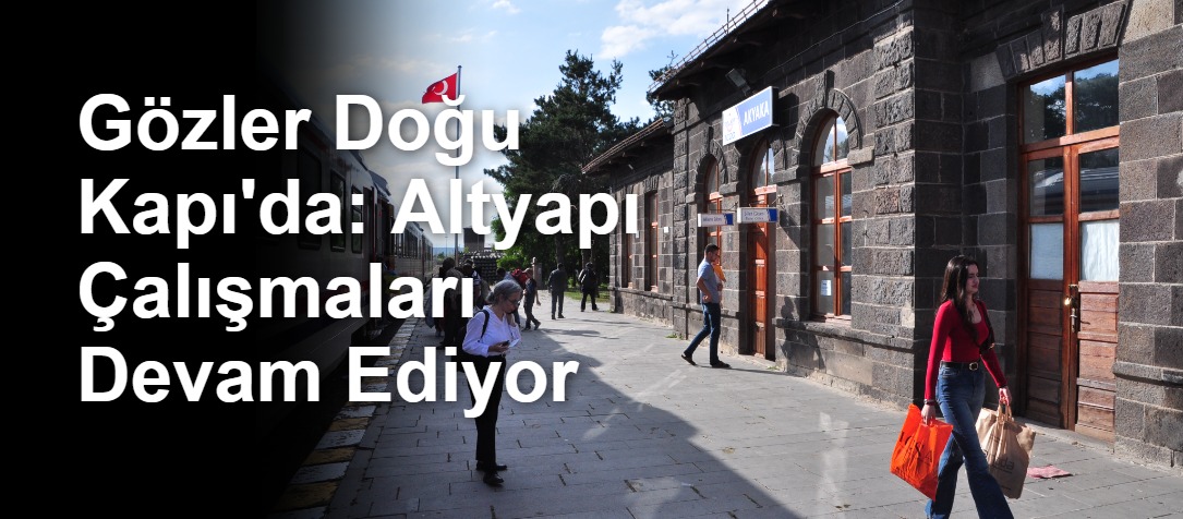 Gözler Doğu Kapı'da: Altyapı Çalışmaları Devam Ediyor
