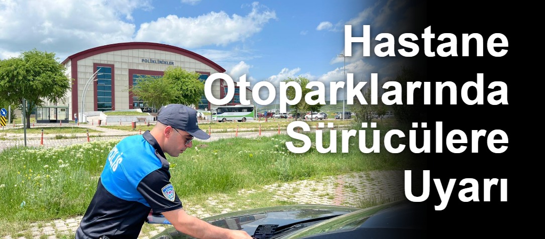 Hastane Otoparklarında Sürücülere Uyarı