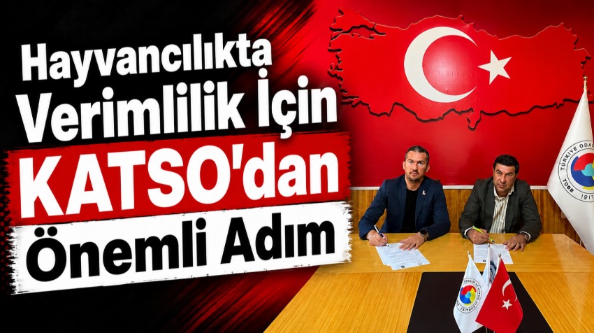 Hayvancılıkta Verimlilik İçin KATSO’dan Önemli Adım