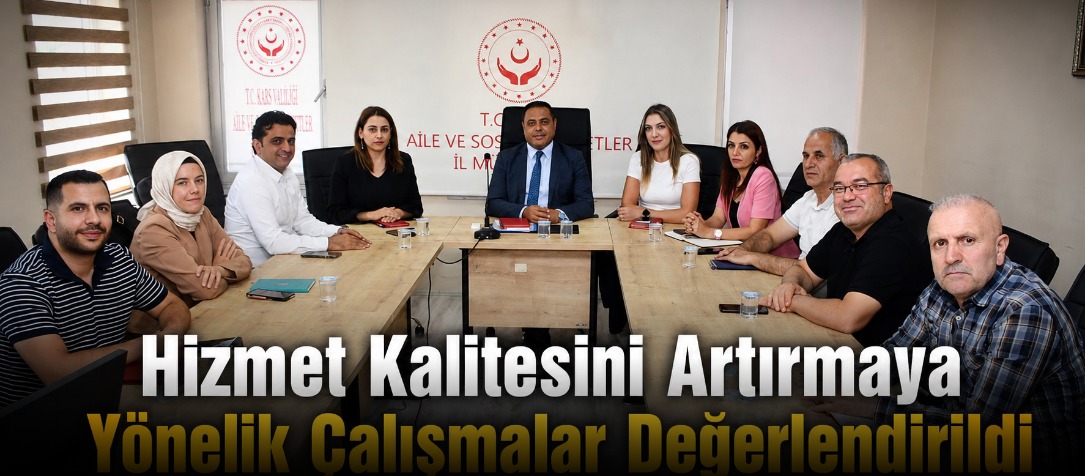 Hizmet Kalitesini Artırmaya Yönelik Çalışmalar Değerlendirildi