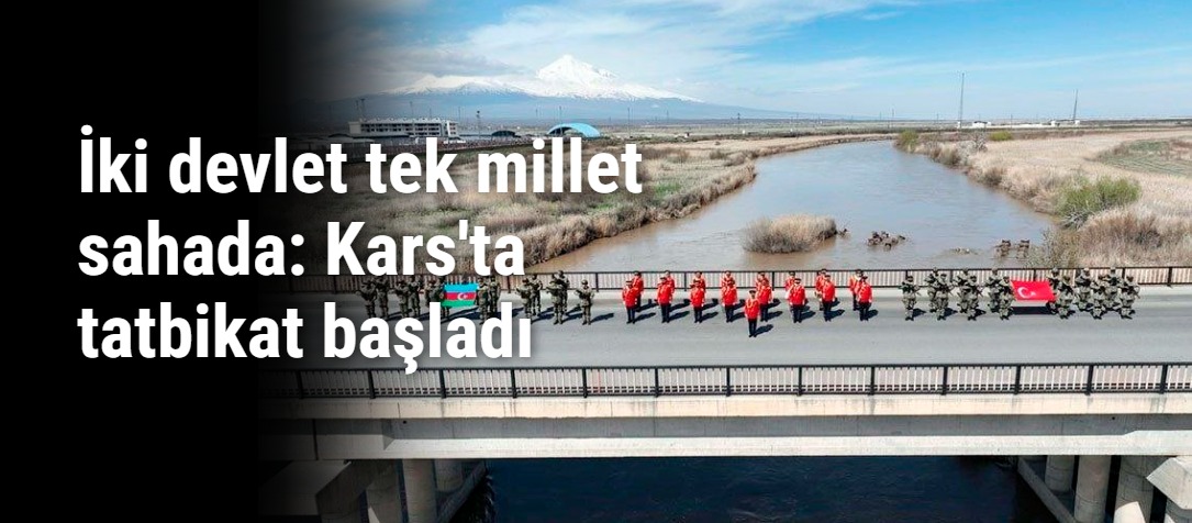 İki devlet tek millet sahada: Kars'ta tatbikat başladı