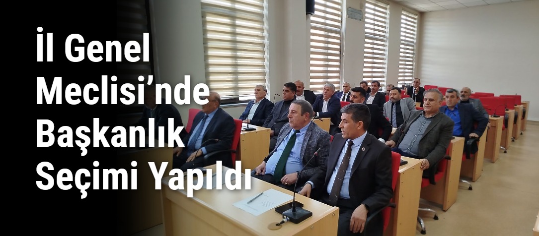 İl Genel Meclisi’nde Başkanlık Seçimi Yapıldı