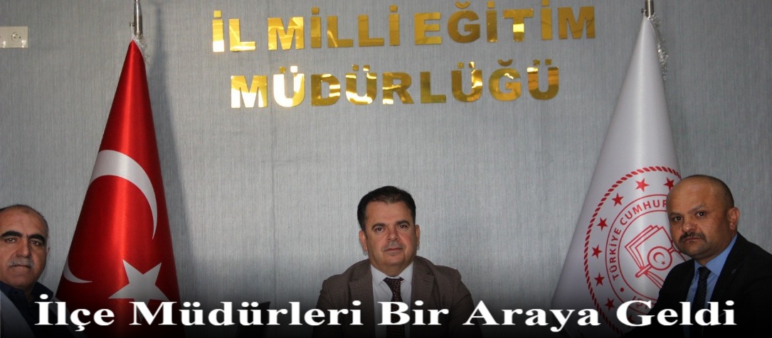 İlçe Müdürleri Bir Araya Geldi