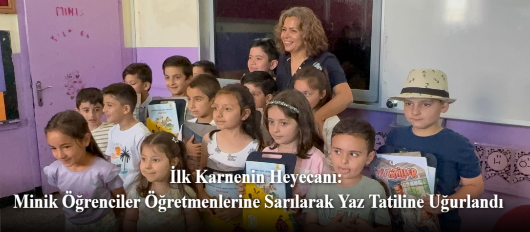İlk Karnenin Heyecanı: Minik Öğrenciler Öğretmenlerine Sarılarak Yaz Tatiline Uğurlandı