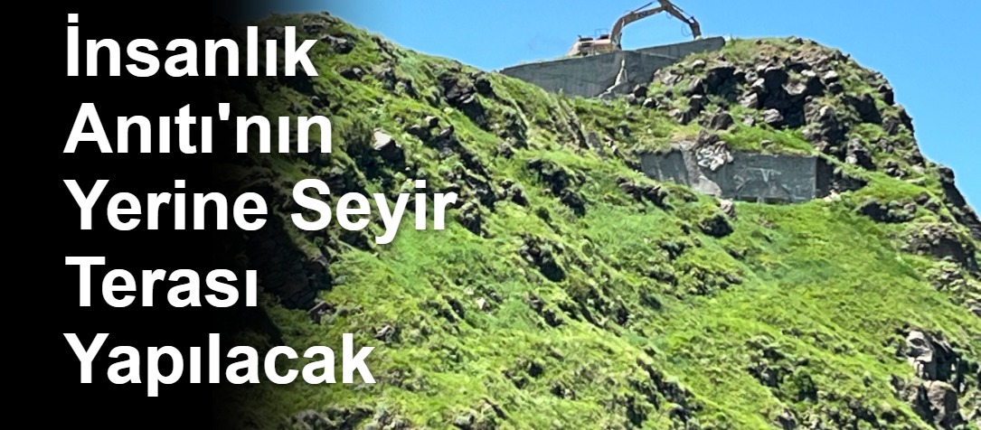İnsanlık Anıtı'nın Yerine Seyir Terası Yapılacak