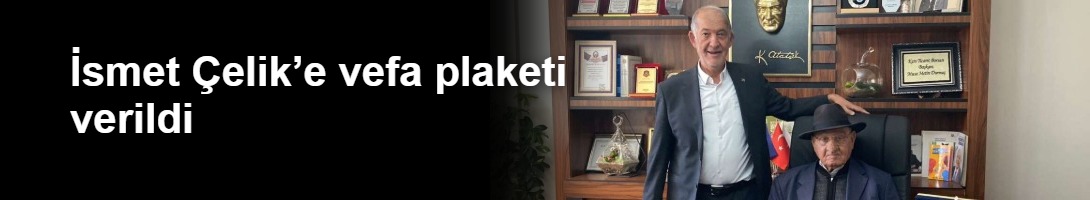 İsmet Çelik’e vefa plaketi verildi
