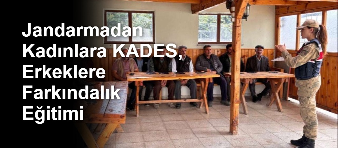 Jandarmadan Kadınlara KADES, Erkeklere Farkındalık Eğitimi