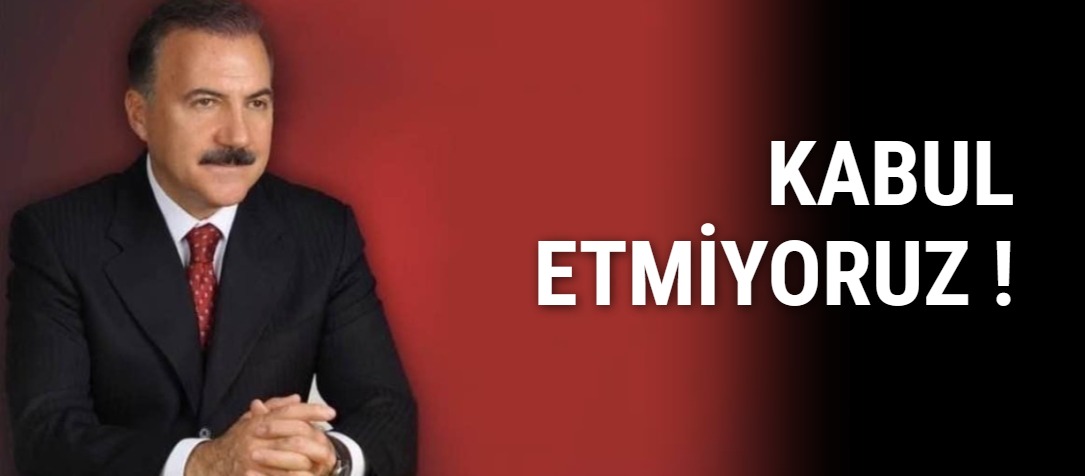 KABUL ETMİYORUZ !