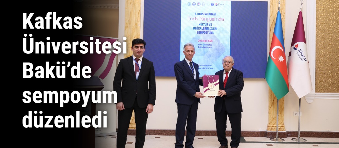 Kafkas Üniversitesi Bakü’de sempoyum düzenledi