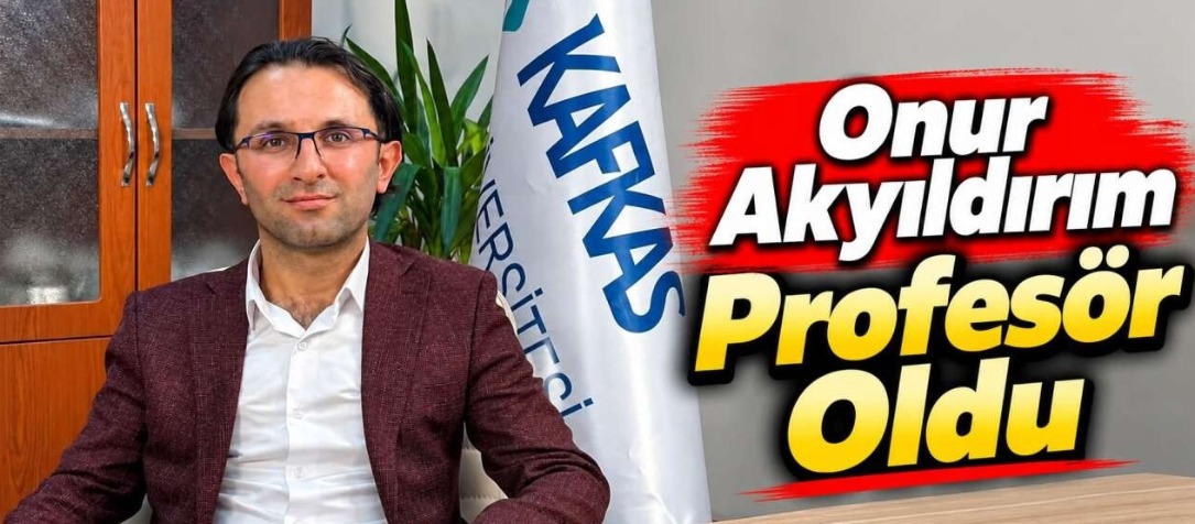 Kafkas Üniversitesi’nde Gurur Veren Akademik Başarı: Onur Akyıldırım Profesör Oldu