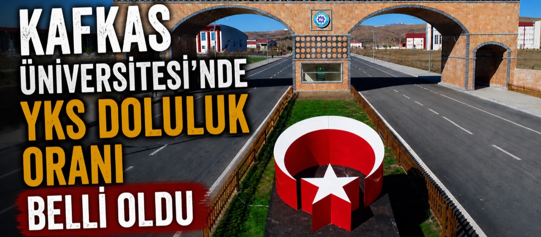 Kafkas Üniversitesi’nde YKS Doluluk Oranı Belli Oldu