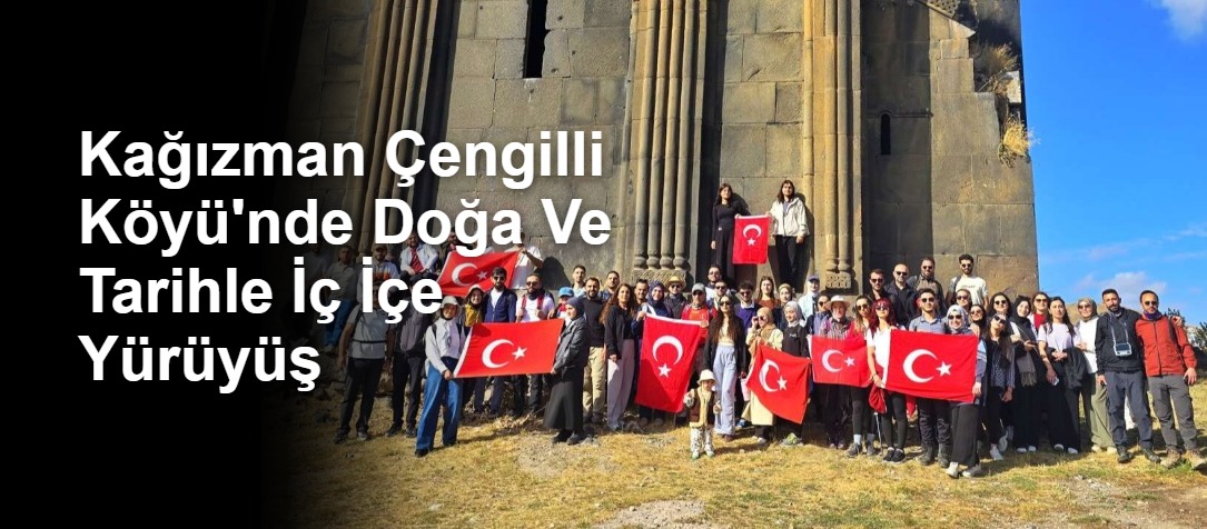 Kağızman Çengilli Köyü'nde Doğa Ve Tarihle İç İçe Yürüyüş