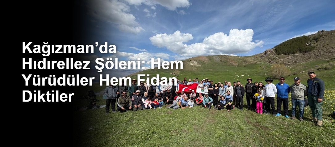 Kağızman’da Hıdırellez Şöleni: Hem Yürüdüler Hem Fidan Diktiler