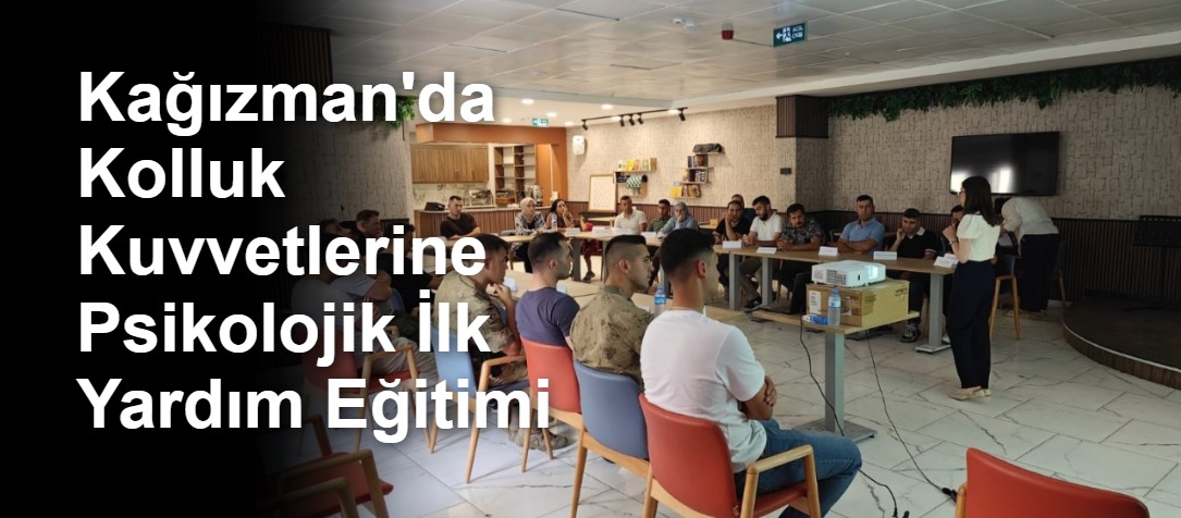 Kağızman'da Kolluk Kuvvetlerine Psikolojik İlk Yardım Eğitimi