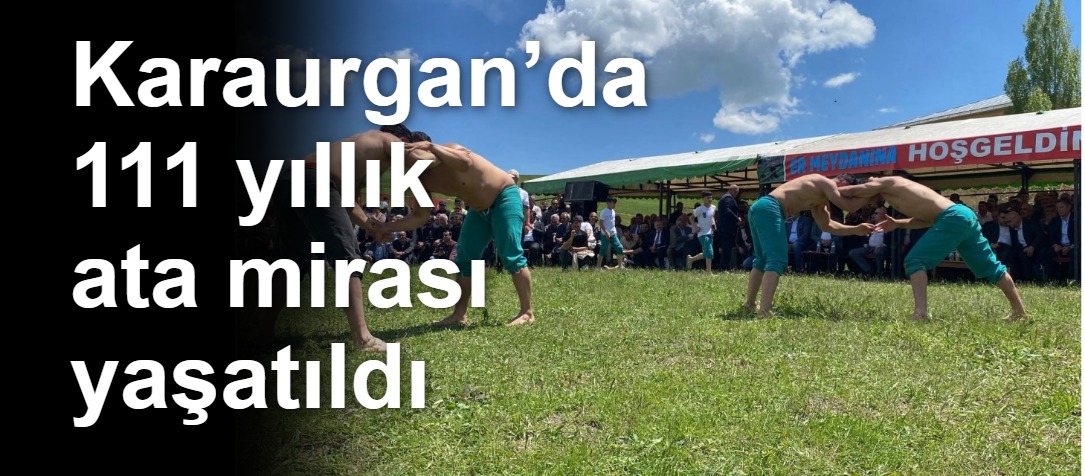 Karaurgan’da 111 yıllık ata mirası yaşatıldı