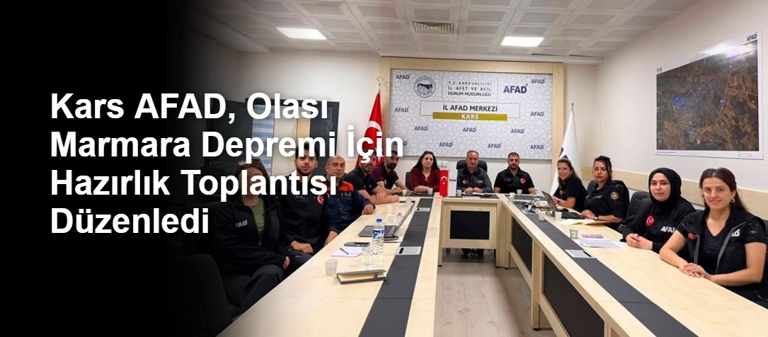Kars AFAD, Olası Marmara Depremi İçin Hazırlık Toplantısı Düzenledi