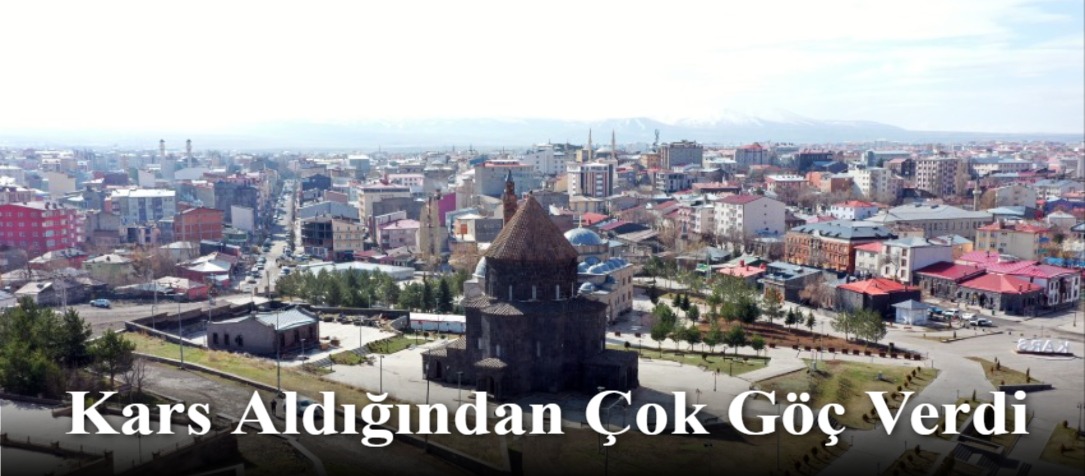 Kars Aldığından Çok Göç Verdi