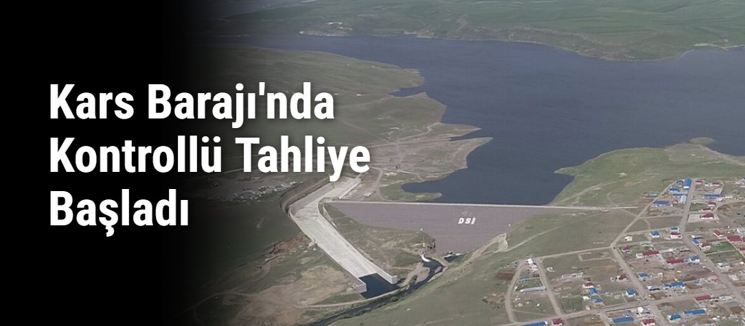 Kars Barajı'nda Kontrollü Tahliye Başladı