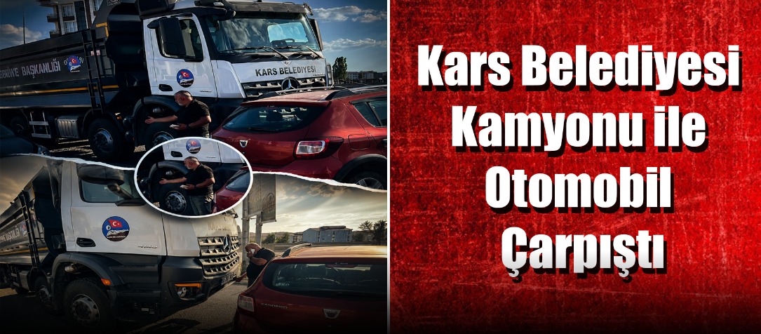 Kars Belediyesi Kamyonu ile Otomobil Çarpıştı: 2 yaralı