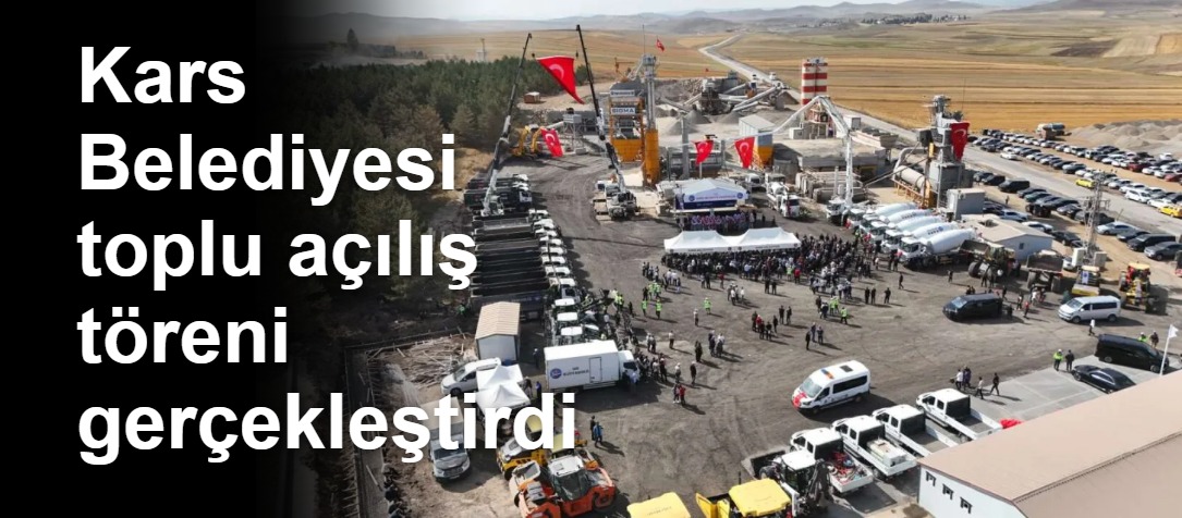 Kars Belediyesi toplu açılış töreni gerçekleştirdi