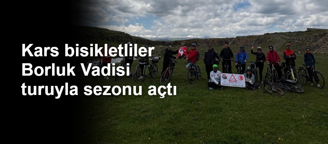 Kars bisikletliler Borluk Vadisi turuyla sezonu açtı