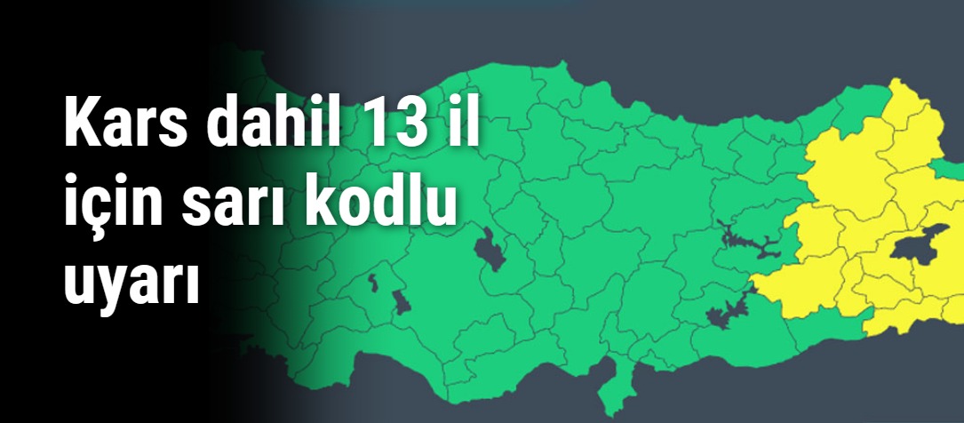 Kars dahil 13 il için sarı kodlu uyarı