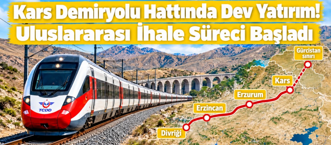 Kars Demiryolu Hattında Dev Yatırım! Uluslararası İhale Süreci Başladı