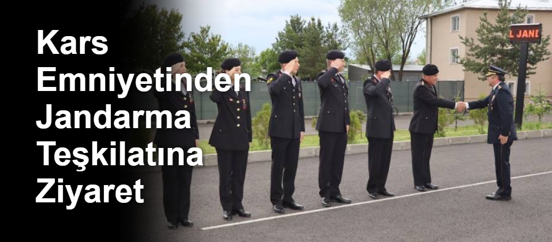 Kars Emniyetinden Jandarma Teşkilatına Ziyaret