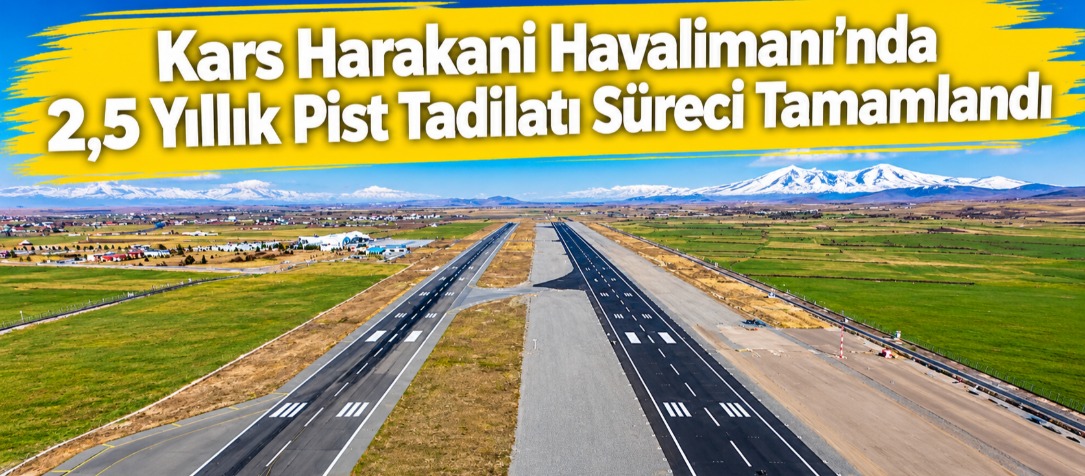 Kars Harakani Havalimanı’nda 2,5 Yıllık Pist Tadilatı Süreci Tamamlandı