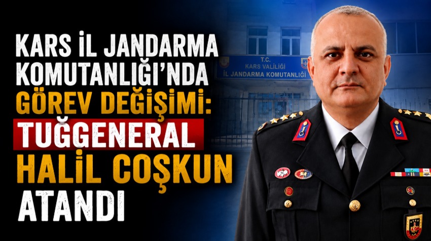 Kars İl Jandarma Komutanlığı’nda Görev Değişimi: Tuğgeneral Halil Coşkun Atandı