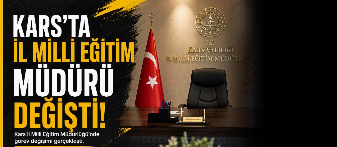 Kars İl Milli Eğitim Müdürü değişti